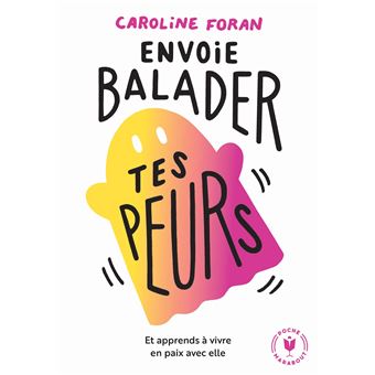 Envoie balader tes peurs