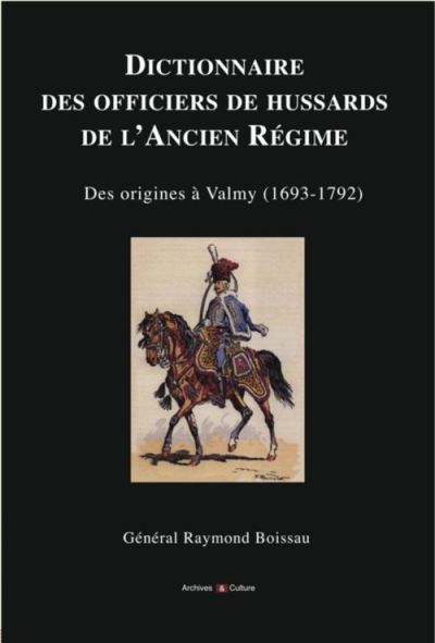 Dictionnaire des officiers de hussards de l'Ancien régime des origines à Valmy, 1693-1792