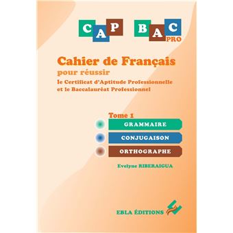 Cahier de français pour réussir le CAP & le BAC Pro Tome 1