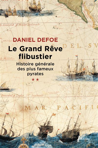 Le grand reve flibustier histoire generale des plus fameux pyrates