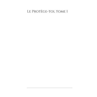 Le Protège-toi, tome 1