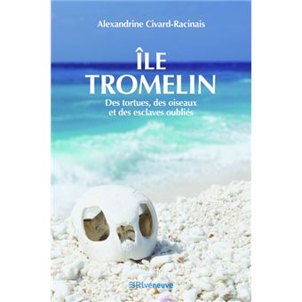 Ile Tromelin - Des tortues, des oiseaux et des esclaves oubliés