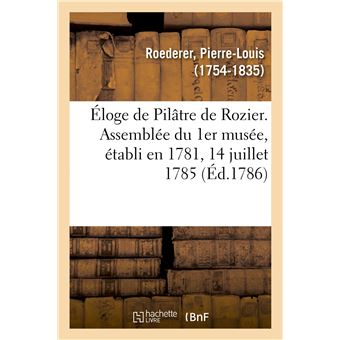 Éloge de Pilâtre de Rozier. Assemblée du 1er musée, établi en 1781, 14 juillet 1785