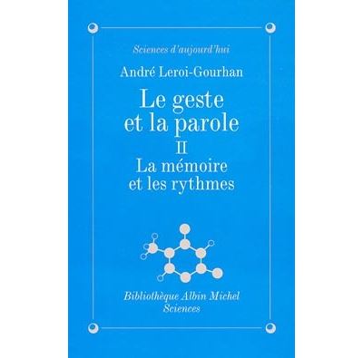 Le Geste et la parole.2 La Mémoire et les rythmes