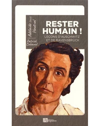 Rester humain leþons d'auschwitz et de ravensbruck