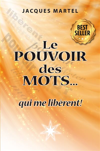 Le Pouvoir des Mots...qui me libèrent ! - Jacques Martel - broché