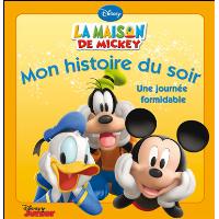 Mickey - Album la maison de Mickey : La Maison de Mickey, Une journée formidable, MON HISTOIRE DU SOIR