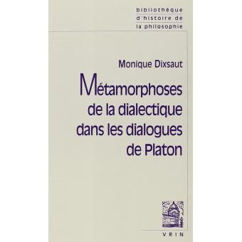 Métamorphoses de la dialectique dans les dialogues de Platon