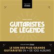 Guitaristes de légende - Le son des plus grands guitaristes