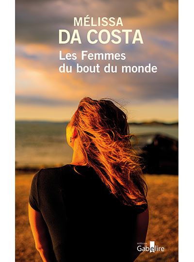 Avis lecture : Les Femmes du bout du monde, Mélissa Da Costa (2023