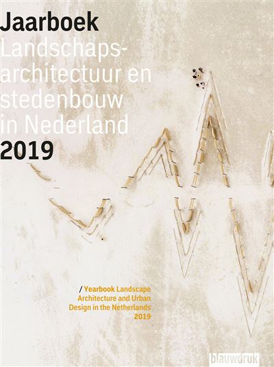 Jaarboek Landschapsarchitectuur en Stedenbouw in Nederland 2019