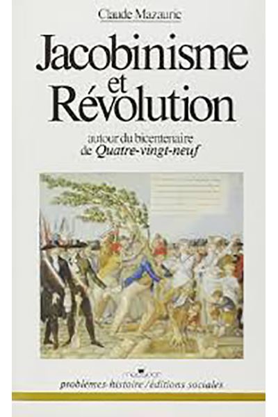 Jacobinisme et révolution - Claude Mazauric - (donnée non spécifiée)