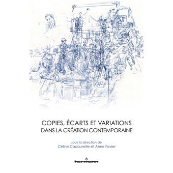 Copies, écarts et variations dans la création contemporaine