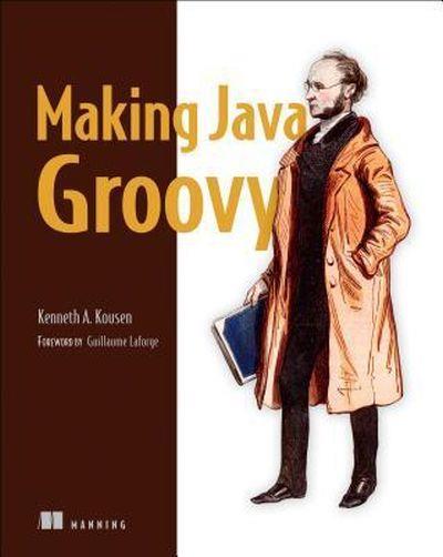 MAKING JAVA GROOVY