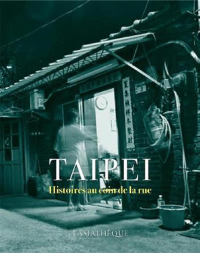TAIPEI Histoires au coin de la rue