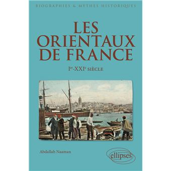 Les Orientaux de France - Ier-XXIe siècle