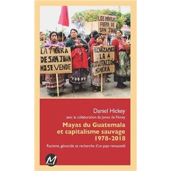 Mayas du guatemala et capitalisme sauvage