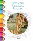 Botticelli, Michelangelo, Raffaello