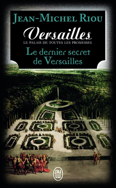 Le dernier secret de Versailles (1685-1715)