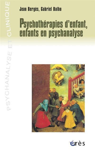 Psychotherapies d'enfant, enfants en psychanalyse -  BALBO GABRIEL/BERGES JEAN - broché
