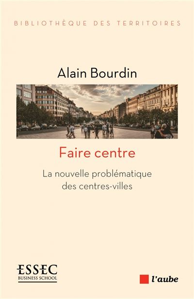 Faire centre - Alain Bourdin - broché