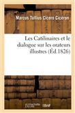 Les Catilinaires et le dialogue sur les orateurs illustres