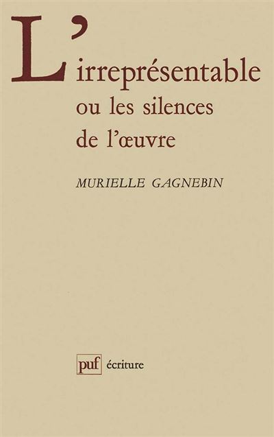 L'irrepresentable ou les silences de l'oeuvre