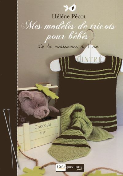 Mes Modeles De Tricot Pour Bebes De La Naissance A 1 An Relie Helene Pecot Achat Livre Fnac