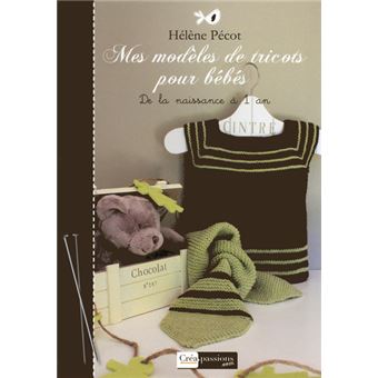 Mes Modeles De Tricot Pour Bebes De La Naissance A 1 An Relie Helene Pecot Achat Livre Fnac