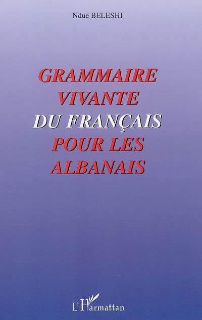 Grammaire vivante du français pour les albanais