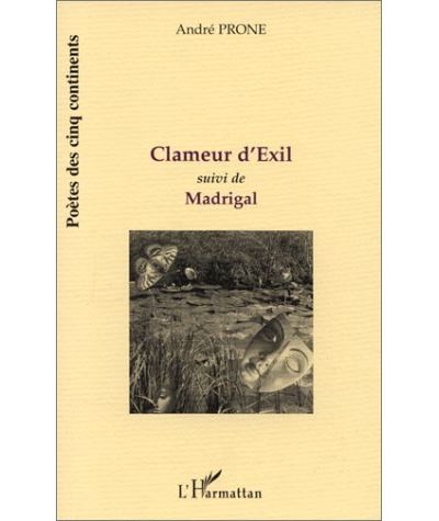 Clameur d'exil suivi de madrigal