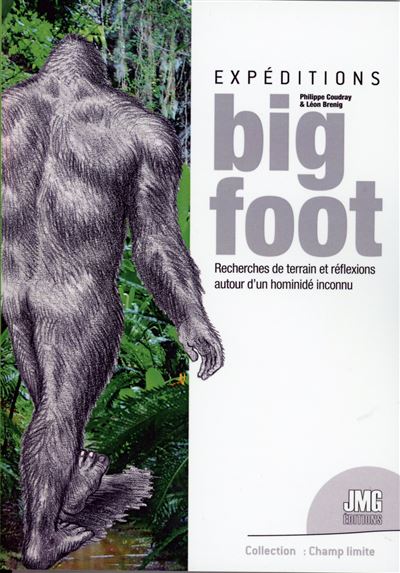 Expéditions BigFoot - Recherches de terrain et réflexions autour d'un hominidé inconnu