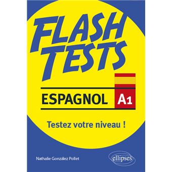 Espagnol. Flash Tests. Niveau A1. Testez votre niveau d'espagnol !