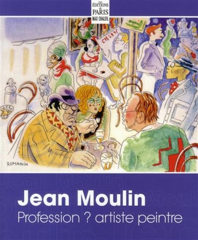 Jean Moulin, profession? Artiste peintre