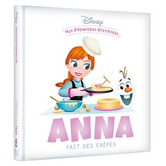 DISNEY - Mes Premières Histoires - Anna fait des crêpes