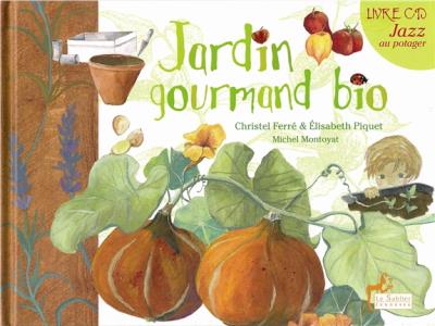 Jardin gourmand bio + jazz au potager (cd)