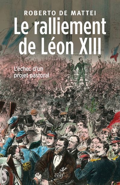 Le ralliement de Léon XIII - L'échec d'un projet pastoral