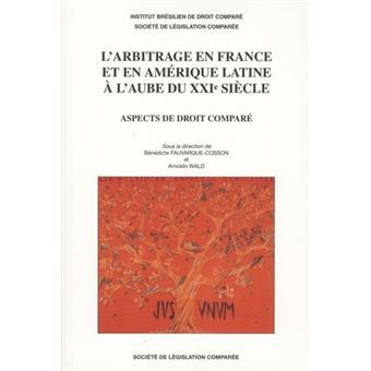 L'arbitrage en france et en amérique latine à l'aube du xxie siècle