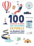 100 façons de se créer des souvenirs en famille