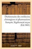Dictionnaire des médecins chirurgiens et pharmaciens françois, légalement reçus