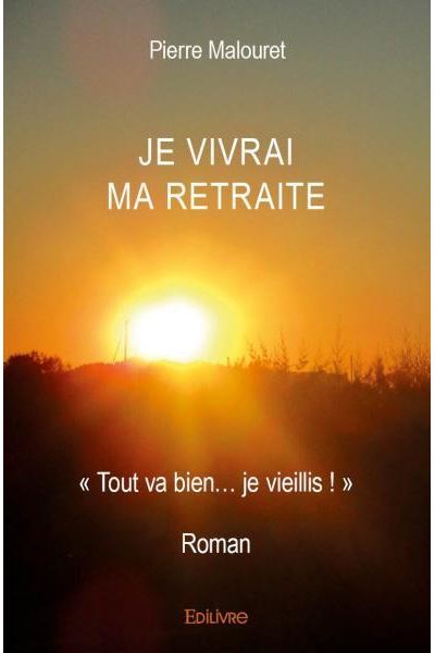 Je vivrai ma retraite