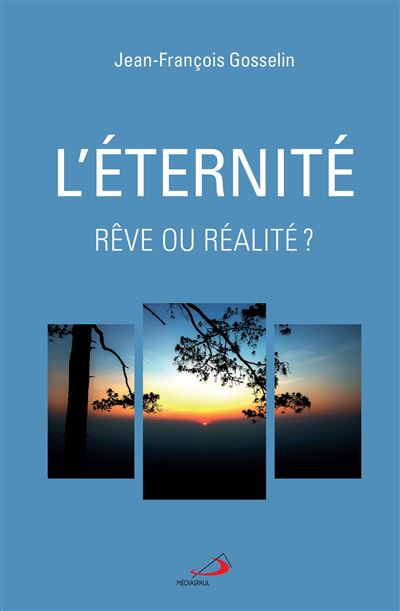 Éternité, rêve ou réalité? (l) - Jean-François Gosselin - broché