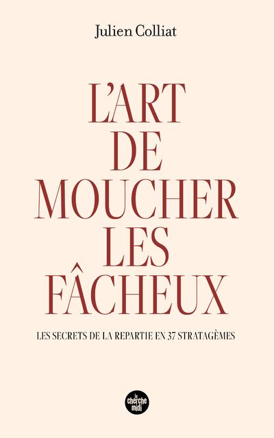 L'art de moucher les fâcheux - Julien Colliat - broché