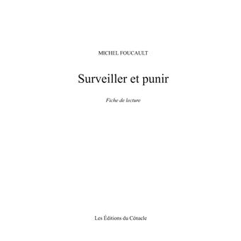 Fiche de lecture Surveiller et Punir de Michel Foucault (Analyse philosophique de référence et résumé complet)