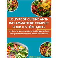 LE LIVRE DE CUISINE ANTI-INFLAMMATOIRE COMPLET POUR LES DÉBUTANTS