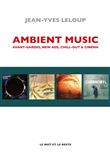 Ambient Music - De Brian Eno à Hollywood