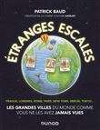 Etranges escales: Les grandes villes du monde comme vous ne les avez jamais vues