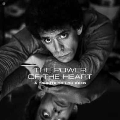 The Power Of The Heart : A Tribute To Lou Reed - Lou Reed The Power Of The Heart : A Tribute To Lou Reed - Lou Reed