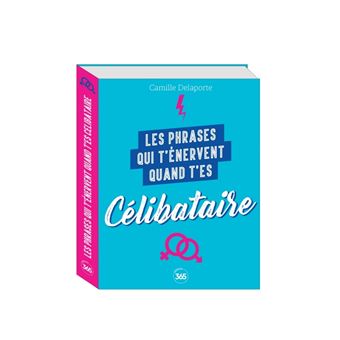 Les phrases qui t'énervent quand t'es célibataire -Plus de 200 pages de citations pleines d'humour