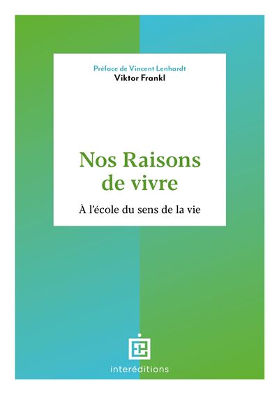 Nos raisons de vivre - A l'école du sens de la vie